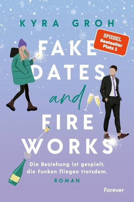 Fake Dates and Fireworks By Kyra Groh