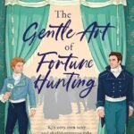 The Gentle Art of Fortune Hunting By K.J. Charles