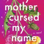 My Mother Cursed My Name By Anamely Salgado Reyes