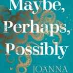 Maybe, Perhaps, Possibly By Joanna Glen