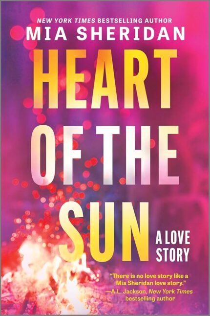 Heart of the Sun By Mia Sheridan