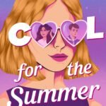 Cool for the Summer  By Dahlia Adler
