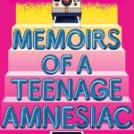 Memoirs of a Teenage Amnesiac  By Gabrielle Zevin