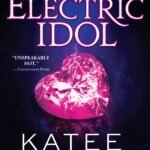 Electric Idol By Katee Robert