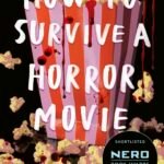 How to Survive a Horror Movie By Scarlett Dunmore