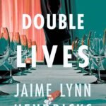 Their Double Lives By Jaime Lynn Hendricks