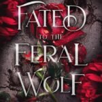 Fated to the Feral Wolf  By April L. Moon