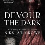 Devour the Dark  By Nikki St. Crowe