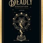 A Deadly Education By Naomi Novik