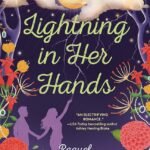 Lightning in Her Hands  By Raquel Vasquez Gilliland