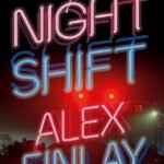 The Night Shift  By Alex Finlay