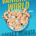 Vanishing World  By Sayaka Murata