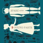Spare and Found Parts  By Sarah Maria Griffin
