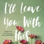 I’ll Leave You With This By Kylie Ladd