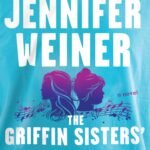 The Griffin Sisters' Greatest Hits By Jennifer Weiner