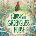 Ghosts of Greenglass House By Kate Milford