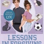 Lessons in Forgiving  By Selina Mae
