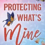 Protecting What's Mine By Lucy Score