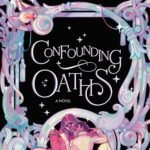 Confounding Oaths  By Alexis Hall