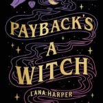 Payback's a Witch  By Lana Harpe
