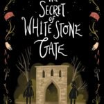 The Secret of White Stone Gate By Julia Nobel