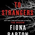 Talking to Strangers By Fiona Barton