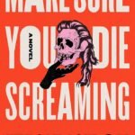 Make Sure You Die Screaming  By Zee Carlstrom