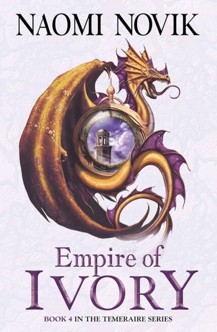 Empire of Ivory  By Naomi Novik