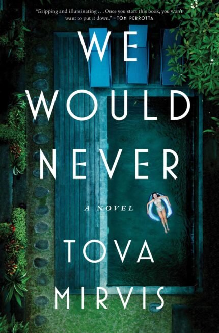 We Would Never  By Tova Mirvis
