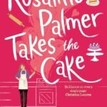 Rosaline Palmer Takes the Cake  By Alexis Hall