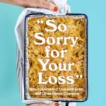 So Sorry for Your Loss By Dina Gachman