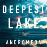 The Deepest Lake By Andromeda Romano-Lax