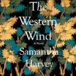 The Western Wind By Samantha Harvey