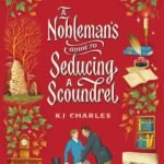A Nobleman's Guide to Seducing a Scoundrel By  K.J. Charles