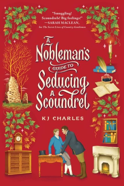 A Nobleman's Guide to Seducing a Scoundrel By K.J. Charles