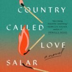 A Nearby Country Called Love By Salar Abdoh