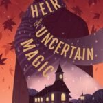 Heir of Uncertain Magic  By Charlie N. Holmberg