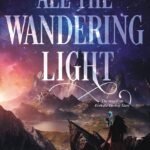 All the Wandering Light By Heather Fawcett