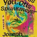 God Bless You, Otis Spunkmeyer  By Joseph Earl Thomas