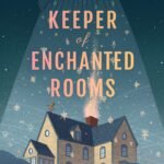 Keeper of Enchanted Rooms By Charlie N. Holmberg
