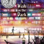 A Wish in the Dark By Christina Soontornvat