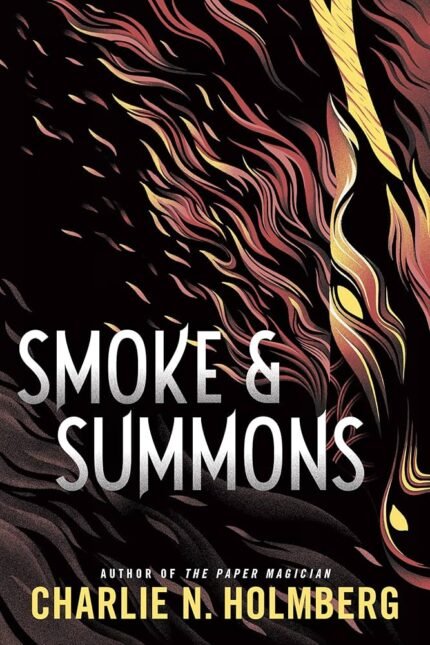 Smoke & Summons By Charlie N. Holmberg