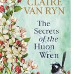 The Secrets of the Huon Wren By Claire van Ryn