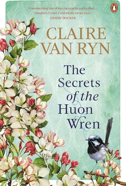 The Secrets of the Huon Wren By Claire van Ryn