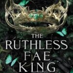 The Ruthless Fae King By Leia Stone
