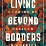 Living Beyond Borders By Margarita Longoria