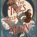 When the Tides Held the Moon  By Venessa Vida Kelley