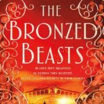 The Bronzed Beasts  By Roshani Chokshi