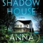 The Shadow House  By Anna Downes