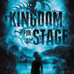 A Kingdom for a Stage  By  Heidi Heilig